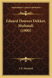 Eduard Douwes Dekker, Multatuli (1900)