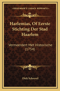 Harlemias, Of Eerste Stichting Der Stad Haarlem