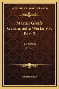 Martin Greifs Gesammelte Werke V3, Part 2