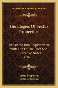 The Elegies Of Sextus Propertius