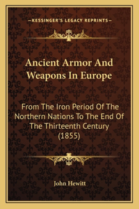 Ancient Armor And Weapons In Europe