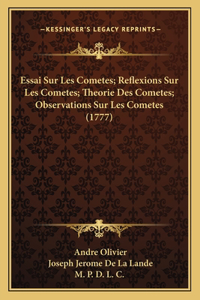 Essai Sur Les Cometes; Reflexions Sur Les Cometes; Theorie Des Cometes; Observations Sur Les Cometes (1777)