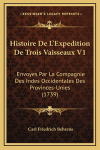 Histoire De L'Expedition De Trois Vaisseaux V1