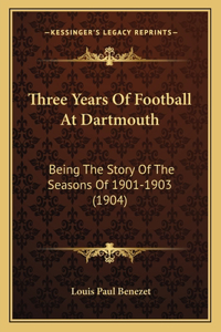 Three Years Of Football At Dartmouth