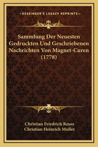 Sammlung Der Neuesten Gedruckten Und Geschriebenen Nachrichten Von Magnet-Curen (1778)