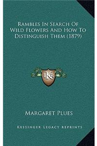 Rambles In Search Of Wild Flowers And How To Distinguish Them (1879)