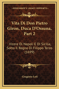 Vita Di Don Pietro Giron, Duca D'Ossuna, Part 2