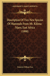 Description Of Two New Species Of Mammals From Mt. Kilima-Njaro, East Africa (1890)