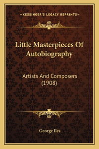 Little Masterpieces Of Autobiography