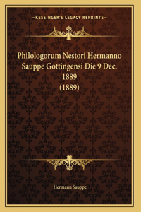 Philologorum Nestori Hermanno Sauppe Gottingensi Die 9 Dec. 1889 (1889)