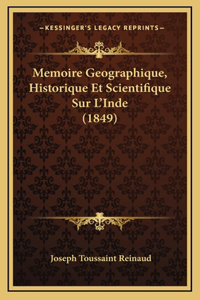 Memoire Geographique, Historique Et Scientifique Sur L'Inde (1849)