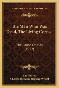 Man Who Was Dead, The Living Corpse