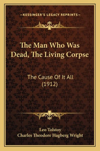 Man Who Was Dead, The Living Corpse