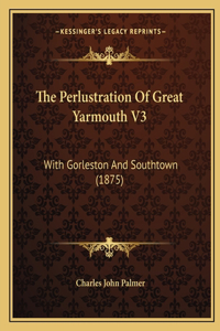 Perlustration Of Great Yarmouth V3
