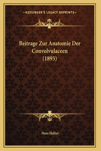 Beitrage Zur Anatomie Der Convolvulaceen (1893)