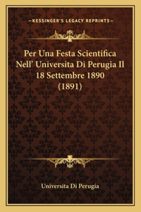 Per Una Festa Scientifica Nell' Universita Di Perugia Il 18 Settembre 1890 (1891)