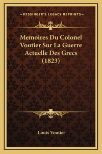 Memoires Du Colonel Voutier Sur La Guerre Actuelle Des Grecs (1823)