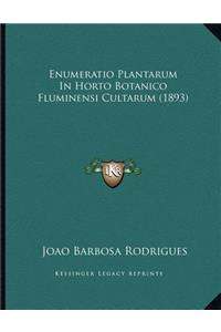 Enumeratio Plantarum In Horto Botanico Fluminensi Cultarum (1893)
