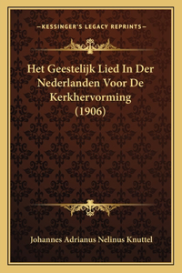 Het Geestelijk Lied In Der Nederlanden Voor De Kerkhervorming (1906)