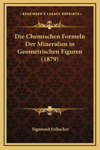 Die Chemischen Formeln Der Mineralien in Geometrischen Figuren (1879)