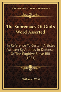 The Supremacy Of God's Word Asserted