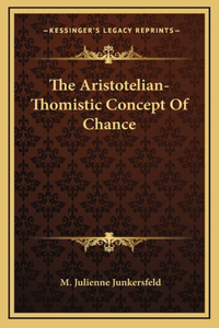 The Aristotelian-Thomistic Concept Of Chance