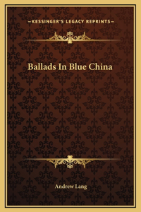 Ballads In Blue China