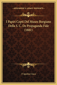 I Papiri Copti Del Museo Borgiano Della S. C. De Propaganda Fide (1881)