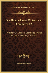 One Hundred Years Of American Commerce V2