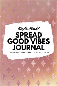 Do Not Read! Spread Good Vibes Journal