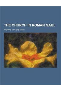 The Church in Roman Gaul