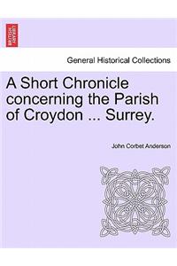 Short Chronicle Concerning the Parish of Croydon ... Surrey.