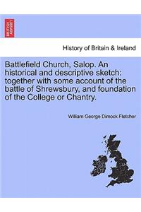 Battlefield Church, Salop. an Historical and Descriptive Sketch
