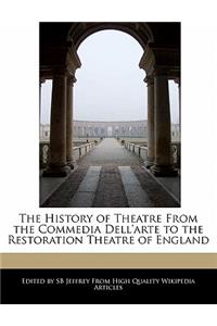 The History of Theatre from the Commedia Dell'arte to the Restoration Theatre of England