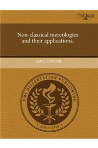 Non-Classical Mereologies and Their Applications