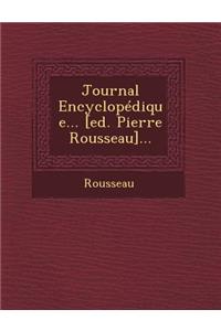 Journal Encyclopedique... [Ed. Pierre Rousseau]...