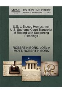 U.S. V. Stoeco Homes, Inc. U.S. Supreme Court Transcript of Record with Supporting Pleadings