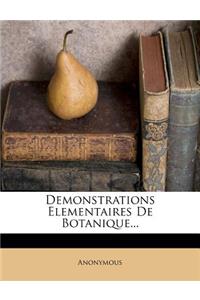 Demonstrations Elementaires De Botanique...