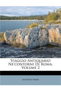 Viaggio Antiquario Ne'contorni Di Roma, Volume 2