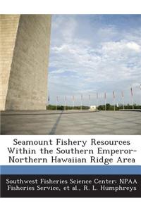 Seamount Fishery Resources Within the Southern Emperor-Northern Hawaiian Ridge Area