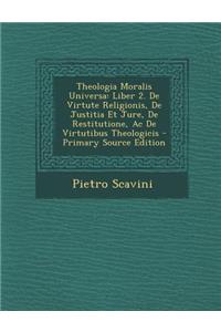 Theologia Moralis Universa