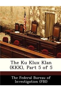 Ku Klux Klan (KKK), Part 5 of 5