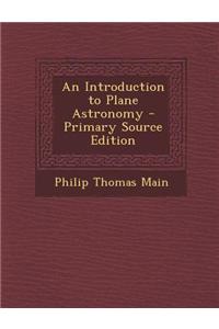 Introduction to Plane Astronomy