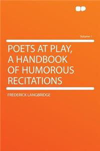 Poets at Play, a Handbook of Humorous Recitations Volume 1
