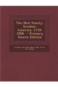 The Neil Family, Sweden-America, 1718-1908 - Primary Source Edition