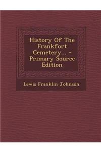 History of the Frankfort Cemetery...