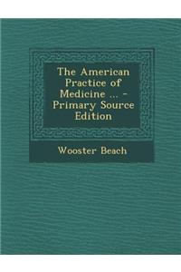 The American Practice of Medicine ...