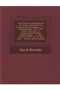 David Ricardo's Grundgesetze Der Volkswirthschaft Und Bestenerung: Grundgesetze ... 2. Durchgeschene, Verb. Und Verm. Aufl. Bd. 2, 3. Socialwissenschattliche Erlauterungen ... 2., Neu Verfasste Aufl. Von Dr. Karl Dichl