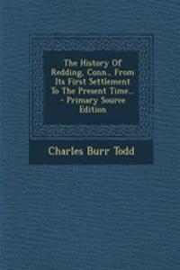 The History of Redding, Conn., from Its First Settlement to the Present Time...