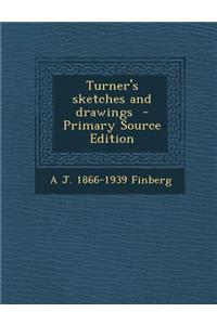 Turner's Sketches and Drawings - Primary Source Edition